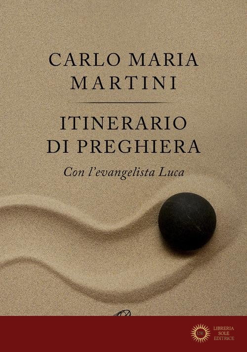 Itinerario di preghiera. Con l'evangelista Luca - Carlo Maria Martini