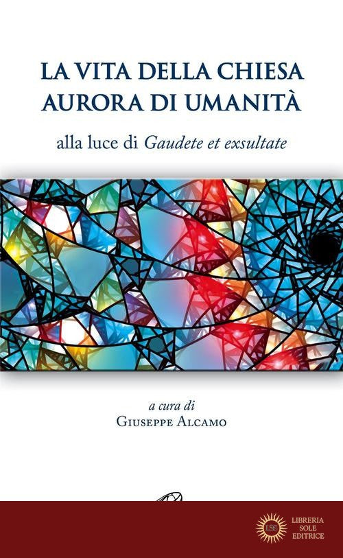 La vita della Chiesa aurora di umanità. Alla luce di Gaudete et exsultate - G. Alcamo