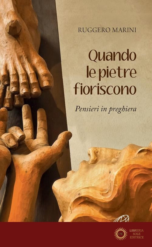 Quando le pietre fioriscono. Pensieri in preghiera