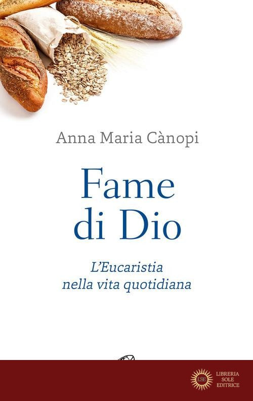 Fame di Dio. L'Eucaristia nella vita quotidiana. Nuova ediz.