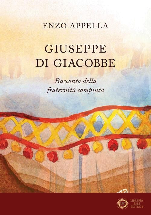 Giuseppe di Giacobbe. Racconto della fraternità compiuta