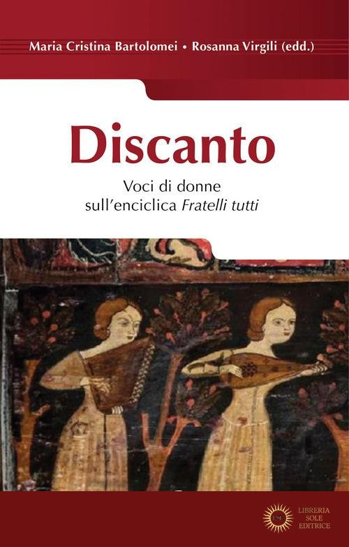 Discanto. Voci di donne sull'enciclica Fratelli tutti - M. C. Bartolomei, R. Virgili