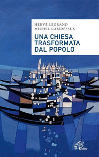 Una Chiesa trasformata dal popolo. Alcune proposte alla luce di Fratelli tutti - Hervé Legrand, Michel Camdessus