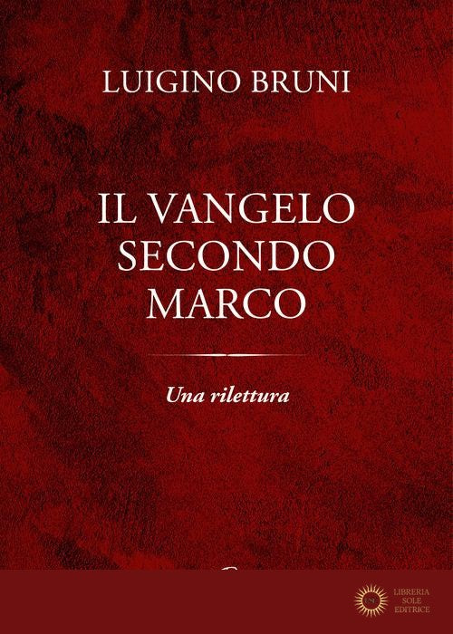 Il Vangelo secondo Marco. Una rilettura