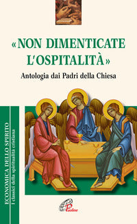 «Non dimenticate l'ospitalità». Antologia dai Padri della Chiesa - L. Cremaschi