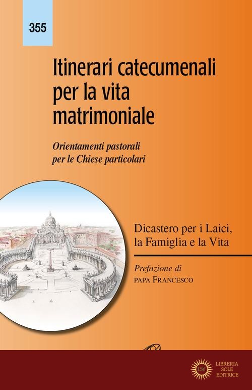 Itinerari catecumenali per la vita matrimoniale. Orientamenti pastorali per le Chiese particolari