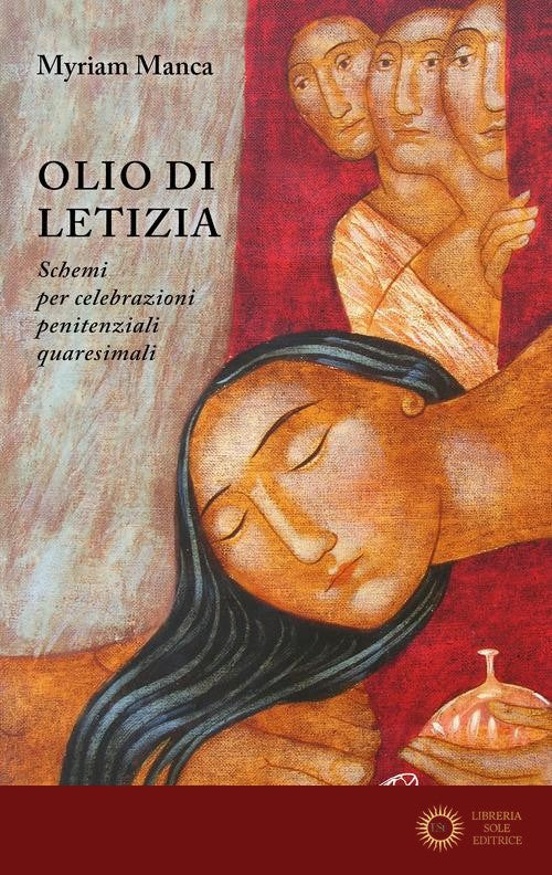 Olio di letizia. Schemi per celebrazioni penitenziali quaresimali