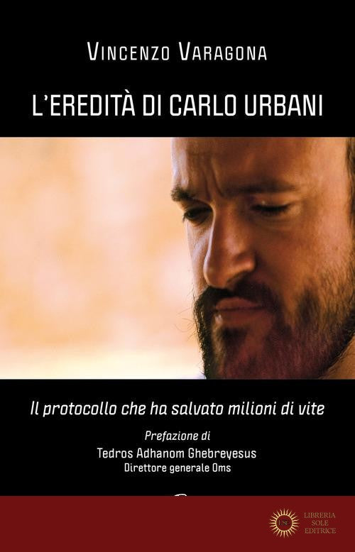 L'eredità di Carlo Urbani. Il protocollo che ha salvato milioni di vite - Vincenzo Varagona