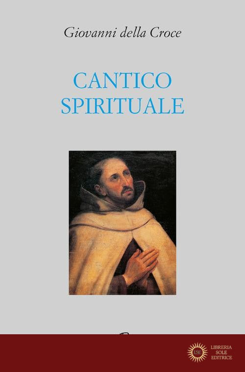 Cantico spirituale. Ediz. integrale - Giovanni della Croce (san)