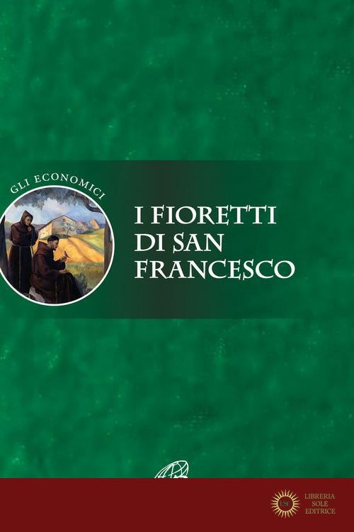 I fioretti di san Francesco. Ediz. integrale - Anonimo