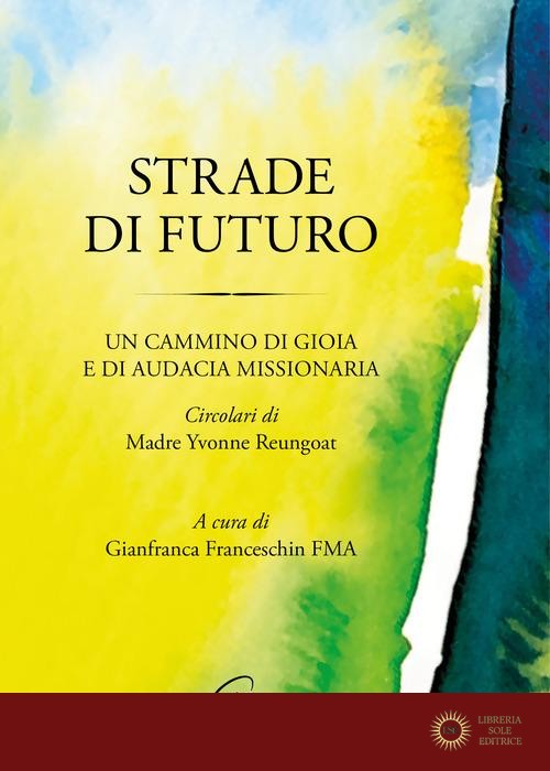 Strade di futuro. Un cammino di gioia e di audacia missionaria