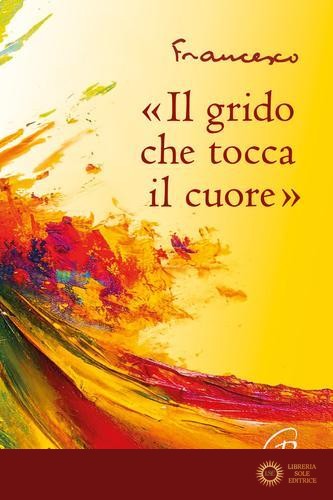 «Il grido che tocca il cuore»