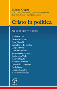 Cristo in politica. Per un'allegra rivoluzione - Marco Guzzi, Luca Cimichella, Francesca Cocomero