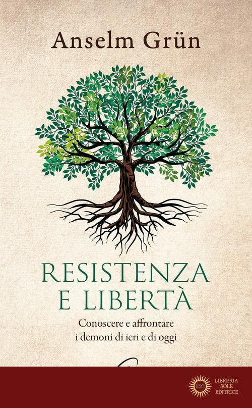 Resistenza e libertà. Conoscere e affrontare i demoni di ieri e di oggi - Anselm Grün