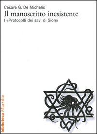 Il manoscritto inesistente. I «Protocolli dei savi di Sion» - Cesare G. De Michelis