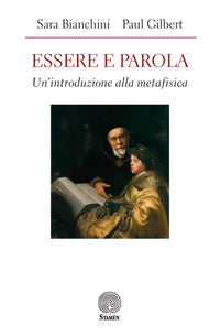 Essere e parola. Un'introduzione alla metafisica - Sara Bianchini, Paul Gilbert