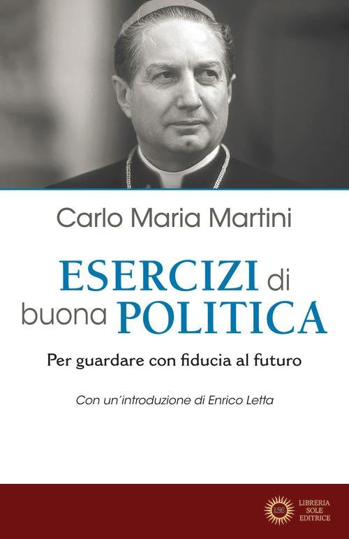 Esercizi di buona politica. Per guardare con fiducia al futuro