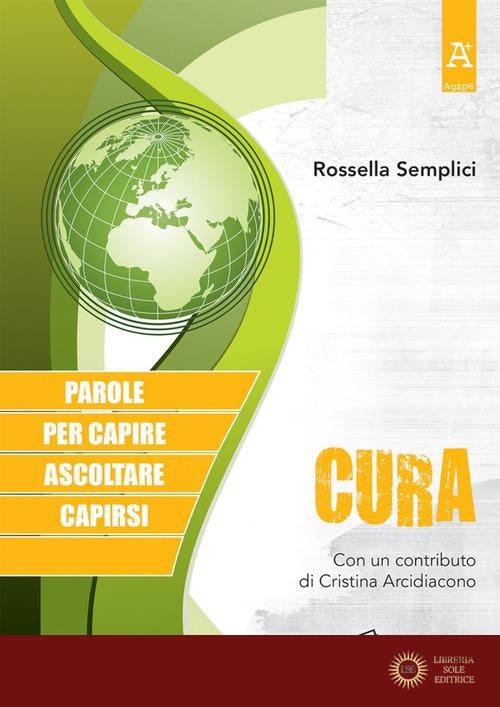 Cura. Parole per capire, ascoltare, capirsi - Rossella Semplici