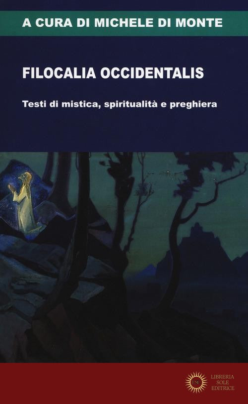 Filocalia occidentalis. Testi di mistica, spiritualità e preghiera
