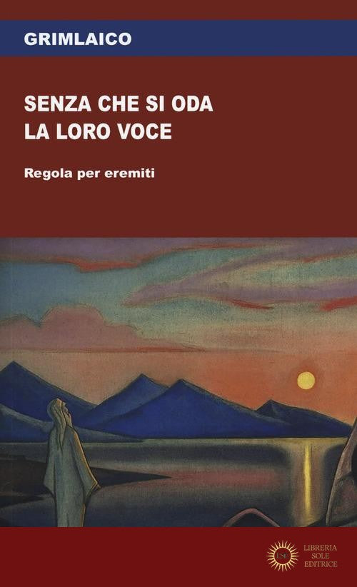 Senza che si oda la loro voce. Regola per eremiti - Grimlaico