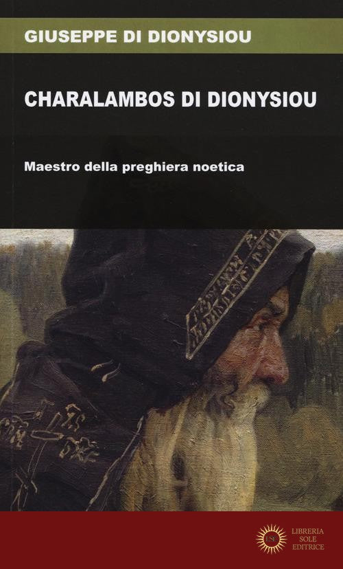 Charalambos di Dionysiou. Maestro della preghiera noetica - Giuseppe di Dionysiou