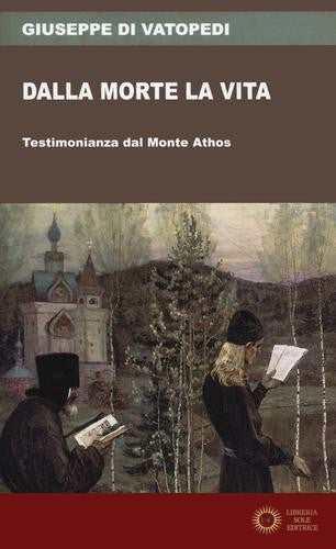 Dalla morte la vita. Testimonianza dal Monte Athos