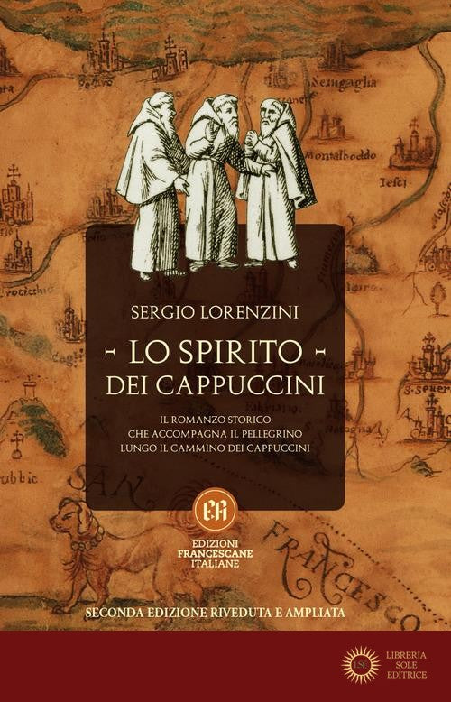 Lo spirito dei Cappuccini. Il romanzo storico che accompagna il pellegrino lungo il Cammino dei Cappuccini