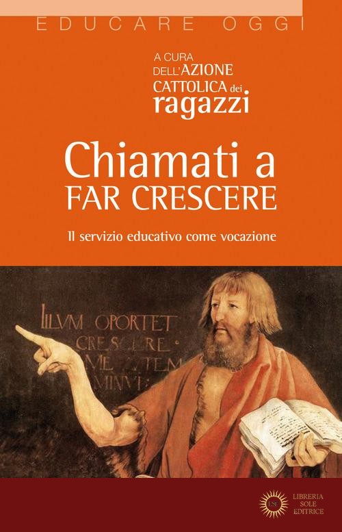 Chiamati a far crescere. Il servizio educativo come vocazione - Azione Cattolica ragazzi