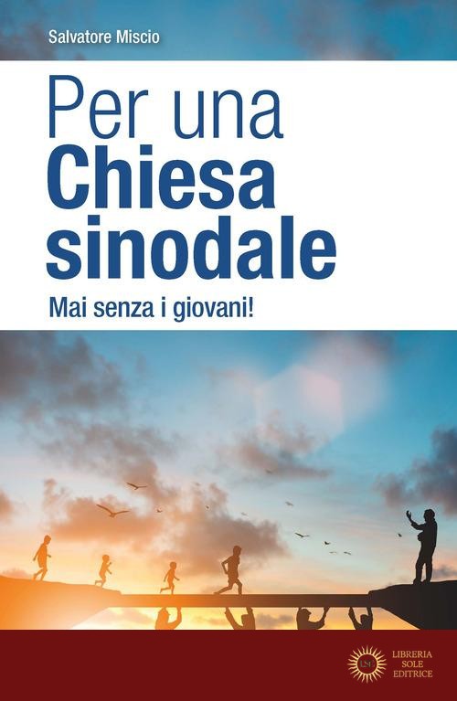 Per una Chiesa sinodale. Mai senza i giovani!