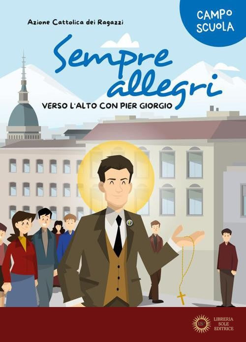 Sempre allegri. Verso l'alto con Pier Giorgio