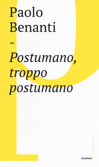Postumano, troppo postumano. Neurotecnologie e «human enhancement» - Paolo Benanti