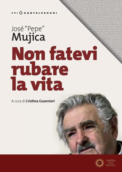 Non fatevi rubare la vita - José «Pepe» Mujica