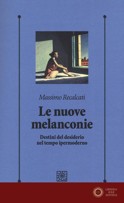 Le nuove melanconie. Destini del desiderio nel tempo ipermoderno