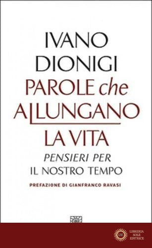 Parole che allungano la vita. Pensieri per il nostro tempo