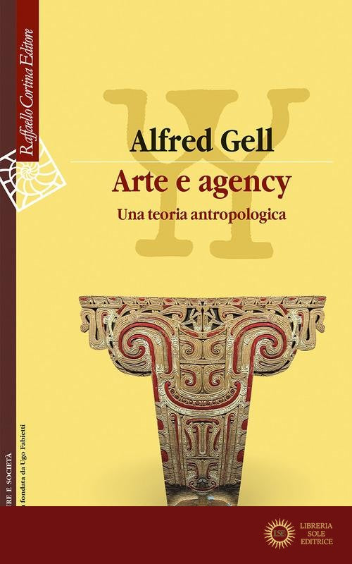 Arte e agency. Una teoria antropologica - Alfred Gell