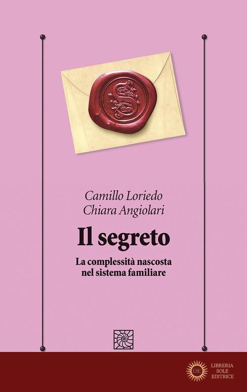 Il segreto. La complessità nascosta nel sistema familiare - Camillo Loriedo, Chiara Angiolari