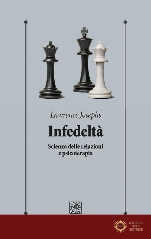 Infedeltà. Scienza delle relazioni e psicoterapia - Lawrence Josephs