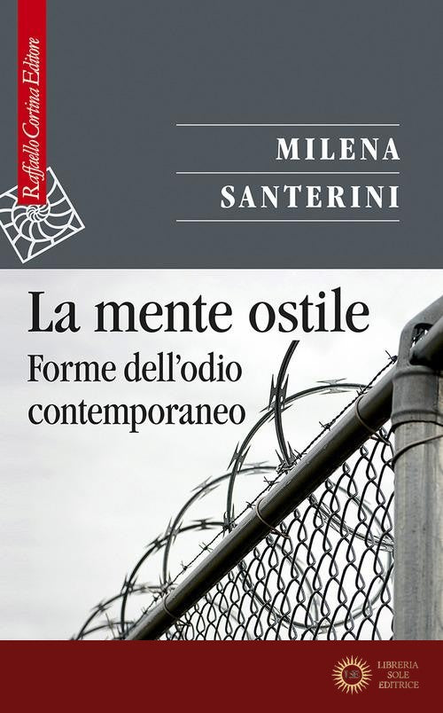 La mente ostile. Forme dell'odio contemporaneo - Milena Santerini