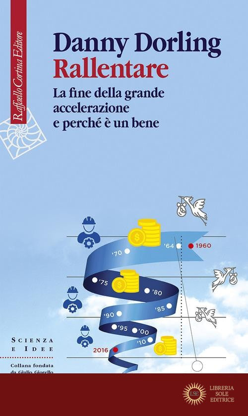 Rallentare. La fine della grande accelerazione e perché è un bene