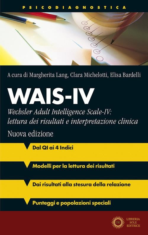 Wais-IV. Wechsler adult intelligence-Scale-IV: lettura dei risultati e interpretazione clinica. Nuova ediz. - Margherita Lang, Clara Michelotti, Elisa Bardelli
