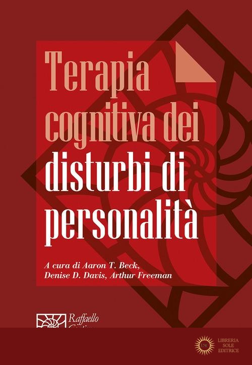 Terapia cognitiva dei disturbi di personalità - A. T. Beck, D. D. Davis, A. Freeman
