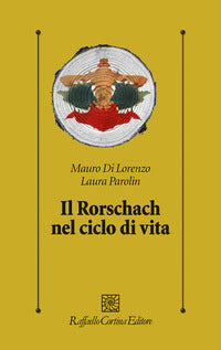 Il Rorschach nel ciclo di vita - Mauro Di Lorenzo, Laura Parolin
