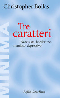 Tre caratteri. Narcisista, borderline, maniaco-depressivo