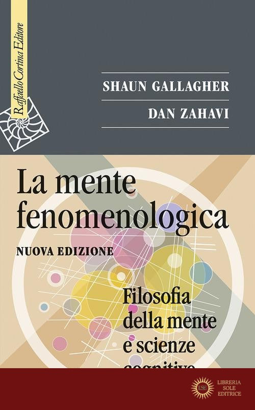 La mente fenomenologica. Filosofia della mente e scienze cognitive. Nuova ediz.