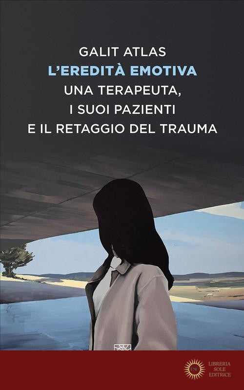 L'eredità emotiva. Una terapeuta, i suoi pazienti e il retaggio del trauma