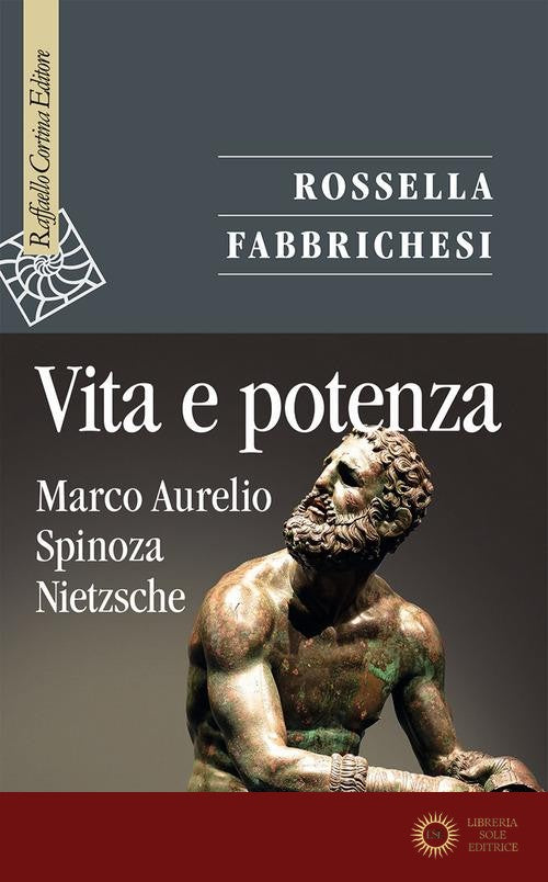 Vita e potenza. Marco Aurelio, Spinoza, Nietzsche