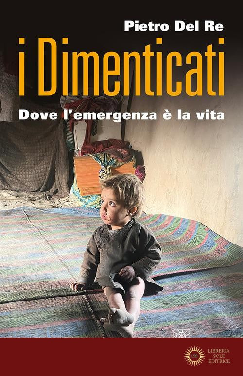 I dimenticati. Dove l'emergenza è la vita