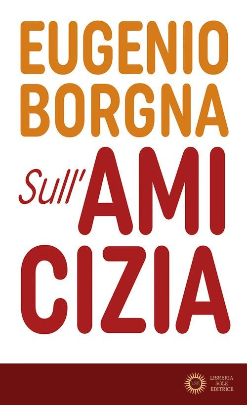 Sull'amicizia - Eugenio Borgna