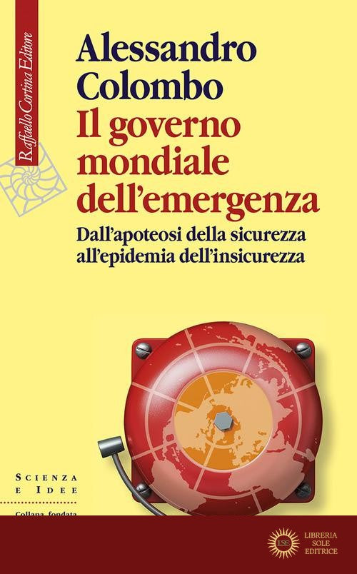 Il governo mondiale dell'emergenza. Dall'apoteosi della sicurezza all'epidemia dell'insicurezza
