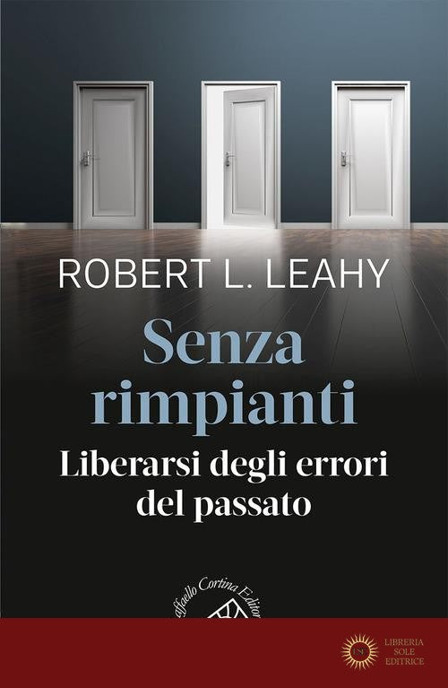 Senza rimpianti. Liberarsi degli errori del passato